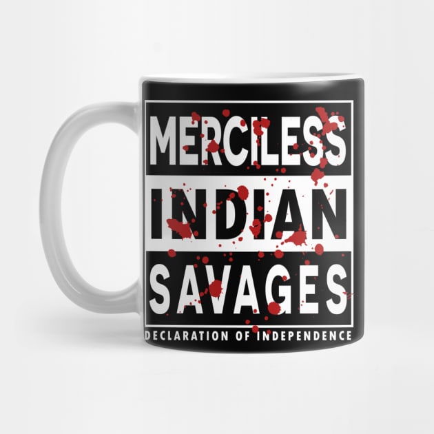 Merciless Indian Savages - Declaration Of Independence Quote by CMDesign